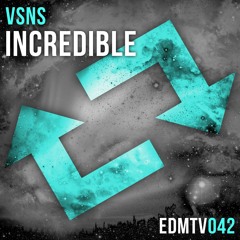 VSNS - Incredible [EDMR.TV EXCLUSIVE]
