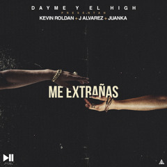 Me Extrañas kevin roldan ft J alvarez Juanka (Prod. By Dayme & El High)
