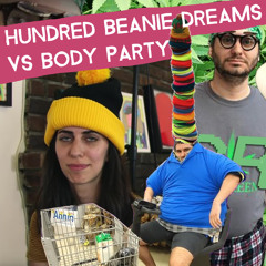 Hundred Beanie Dreams vs Body Party