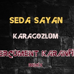 Seda Sayan - Karagözlüm (Ercüment Karanfil Remix)
