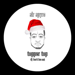 Sir Spyro - Topper Top (DJ Bark Lee Cut) [FREE DL]