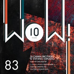 WOW83 : Di Chiara Brothers & Stefano Esposito - Lost In Chicago (Original Mix)