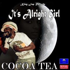 Cocoa Tea "It's Alright Girl" [King Jap Records]