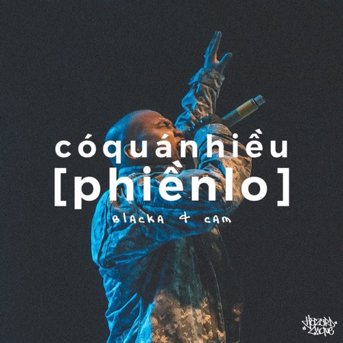 BLACKA - "CÓ QUÁ NHIỀU PHIỀN LO" (FEAT. CAM)