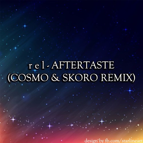 r e l - Aftertaste (Cosmo & Skoro Remix)