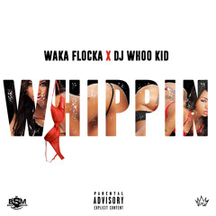 Waka Flocka x DJ Whoo Kid - Whippin