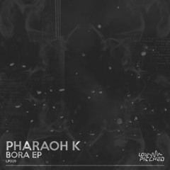 PREMIERE: Pharaoh K - Bora [Out Now On Low Pitched Records]