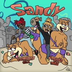 SANDY (ft. Famous Dex, Reggie Mills)