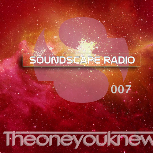 Stream Soundscape Radio 007 - Trust In Me by Theoneyouknew | Listen online  for free on SoundCloud