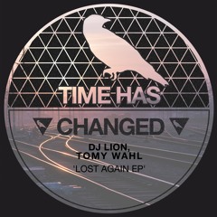 Dj Lion, Tomy Wahl - Lost Again (Original Mix) TIME HAS CHANGED