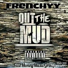 Frenchyy - Out The Mud