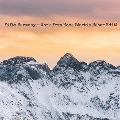 Fifth Harmony - Work from Home (Martin Haber Edit)
