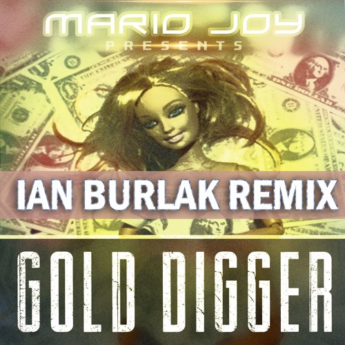 Stream Mario Joy - Gold Digger ( Ian Burlak Remix Extended) by JHaps  Records | Listen online for free on SoundCloud