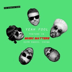 The Winachi Tribe track YEAH FOOL feature in MUSIC MATTERS radio in China