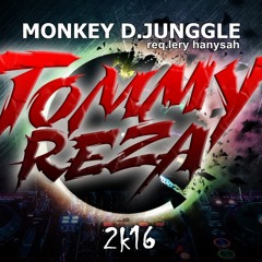 MONKEY D.JUNGGLE 2K16 [DjTOMMY] Req.Leri Hansyah CFm
