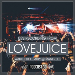 Sammy Porter And Friends - Podcast 30 [Live @ Lovejuice Warehouse Party]