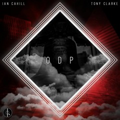 ODP (Original Mix) - Tony Clarke & Ian Cahill