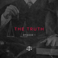 The Truth - Episode 1