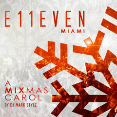 E11EVEN MIAMI - A MIXMAS CAROL by DJ MARK STYLEZ