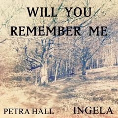 Will you remember me (PetraHall & Ingela)