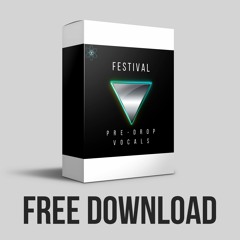 Festival Pre Drop Vocals FREE DOWNLOAD Click BUY