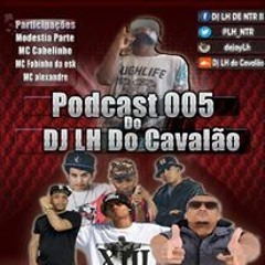 - - # # PODCAST 005 ESPECIAL DE FINAL DE ANO ( DJ LH DO CAVALÃO  )