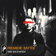 Premiere: Baytek “Way Back When”