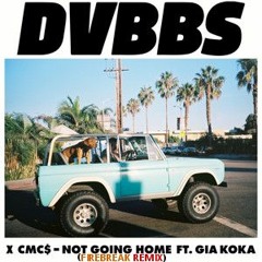 DVBBBS C CMC$ -NOT GOING HOME FT.GIA KOKA (FIREBREAK REMIX)