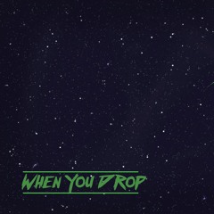 When You Drop