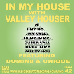 In My House 42 With Valley Houser Feat. Domin8 & Unique