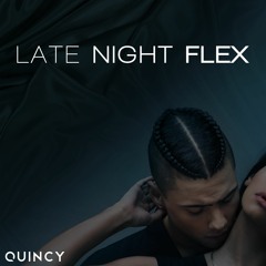 Quincy - Late Night Flex