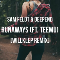 Sam Feldt & Deepend Feat. Teemu - Runaways (WillKlep Remix)