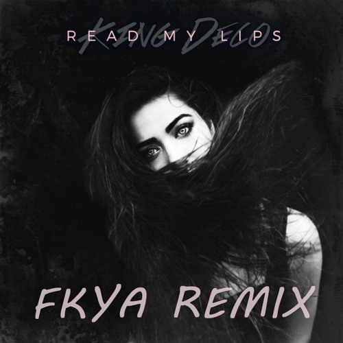 King Deco - Read My Lips (FKYA Remix)