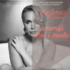 SELMA BAJRAMI - U ZEMLJI KRVI I MEDA (2017).mp3