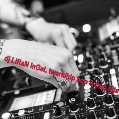 dj LiRaN iNgEl- twerk/hiphop/trap hits