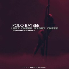 Polo Baybee - Left Cheek, Right Cheek Prod. by Kidd Vivid (Dirty)
