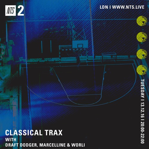 Classical Trax On NTS #013 w/Marcelline, Draft Dodger and Worli
