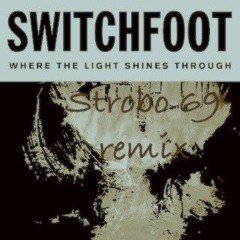 Switchfoot - Float (Mr Strobo Remix)