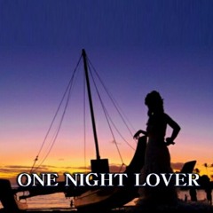 ONE NIGHT LOVER