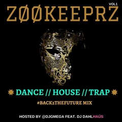 Z00KEEPRZ VOL1 BACK2THEFUTURE DANCE X HOUSE x TRAP MIX