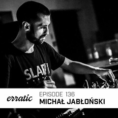 Erratic Podcast 136 | Michał Jabłoński