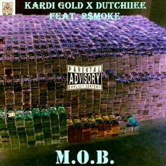M.O.B. - KardiGold x Dutchiiee Ft. 2$moke