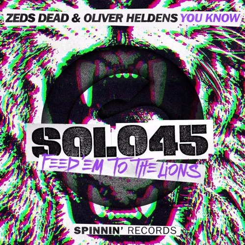 Zeds Dead & Oliver Heldens x Solo 45 - You Know / Feed 'Em To The Lions Mashup