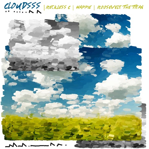 Reckless c and Happie ft. Roosevelt the titan (Kronos) "Clouds" Produced by Cosmo