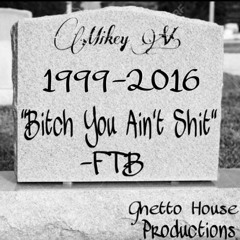 FTB - "Bitch You Ain't Shit" (Mikey V. Diss)