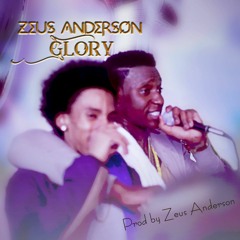 Zeus Anderson - (DEMO) Glory (Prod By Zeus Anderson)
