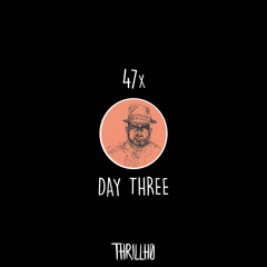 day three :: 47x