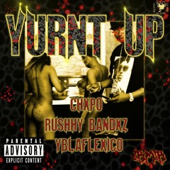 RUSHHY BANDXZ x CHXPO x YB - YURN UP