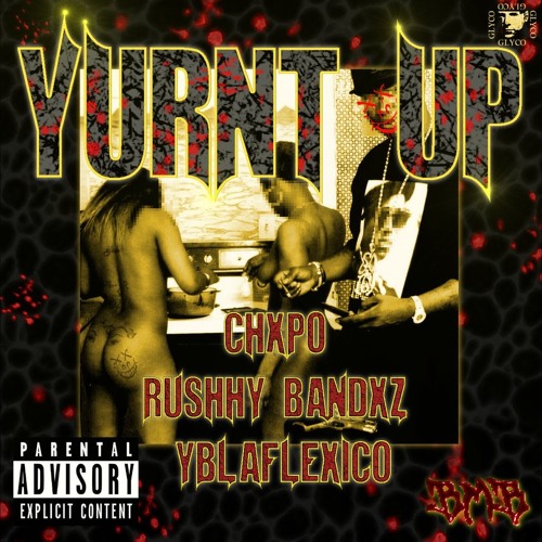 RUSHHY BANDXZ x CHXPO x YB - YURN UP