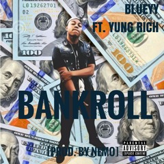Blueyy (Ft. Yung Rich) - Keep A Bankroll [Prod.By Nemo] Wav